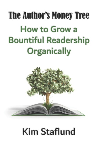 The Author's Money Tree How to Grow a Bountiful Readership Organically