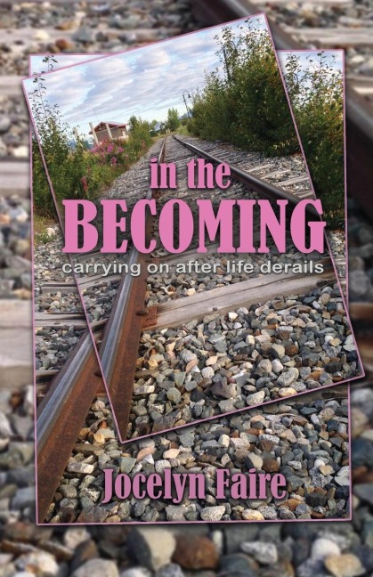 In the Becoming: carrying on after life derails