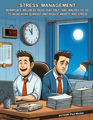Stress Management Workplace Wellness Ideas That Only Take Minutes To Do To Avoid Work Burnout And Reduce Anxiety And Stress