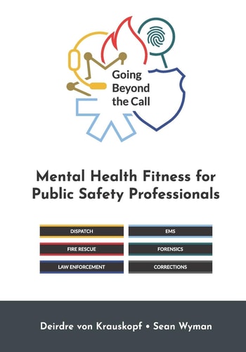 Going Beyond the Call Mental Health Fitness for Public Safety Professionals