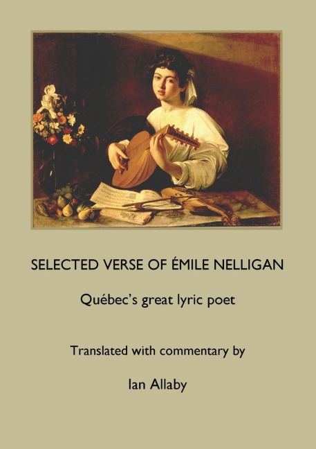 SELECTED VERSE OF ÉMILE NELLIGAN Québecs great lyric poet