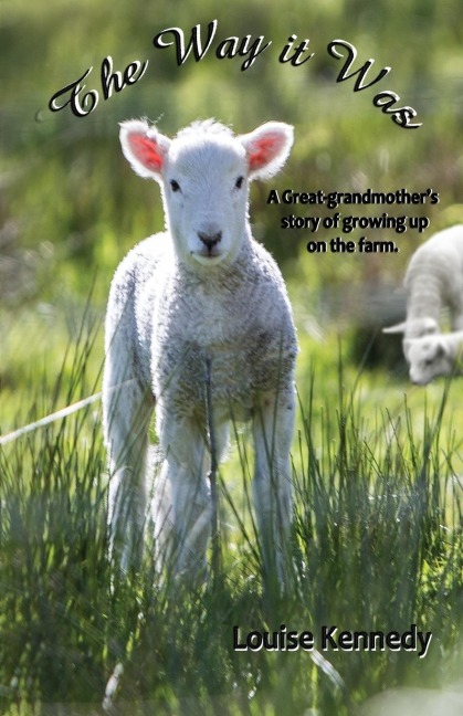 The Way it Was: A Great-grandmothers Stories of Growing up on the Farm