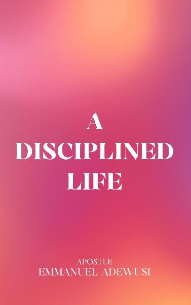 A Disciplined Life