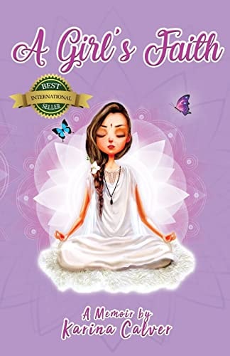 A Girl's Faith A Memoir by Karina Calver