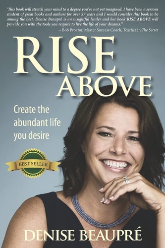 Rise Above Create the Abundant Life You Desire