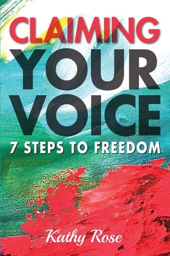 Claiming Your Voice 7 Steps to Freedom