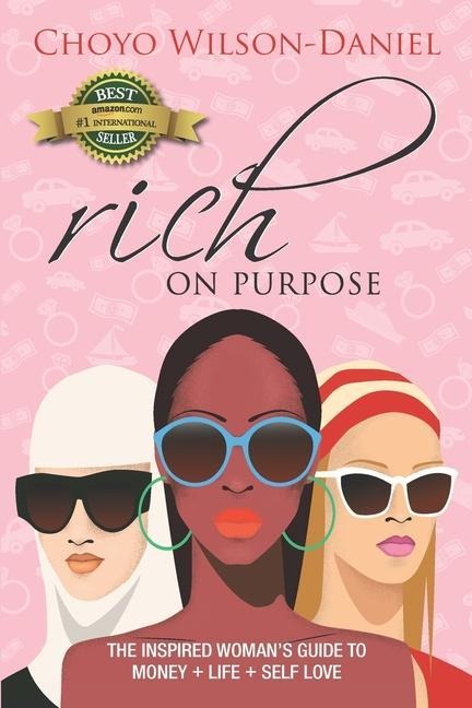 Rich on Purpose: The Inspired Womans Guide to Money + Life + Self Love