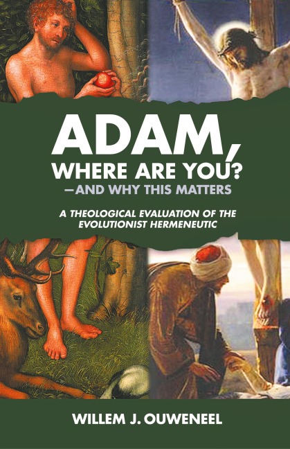 Adam, Where Are You?: And Why this Matters: A Theological Evaluation of the Evolutionist Hermeneutic