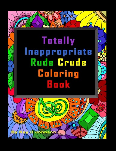 Totally Inappropriate Rude Crude Coloring Book Hand Drawn Coloring Book for Grown Ups