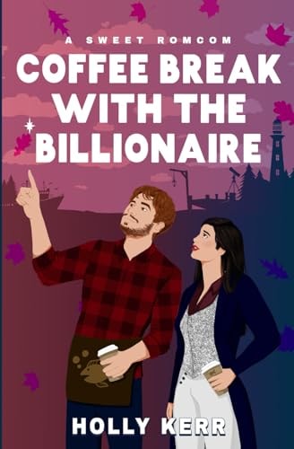 Coffee Break with the Billionaire A Sweet Billionaire Romcom
