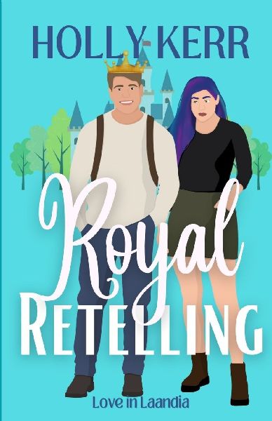 Royal Retelling: A Modern, Sweet Enemies to Lovers Royal Romance