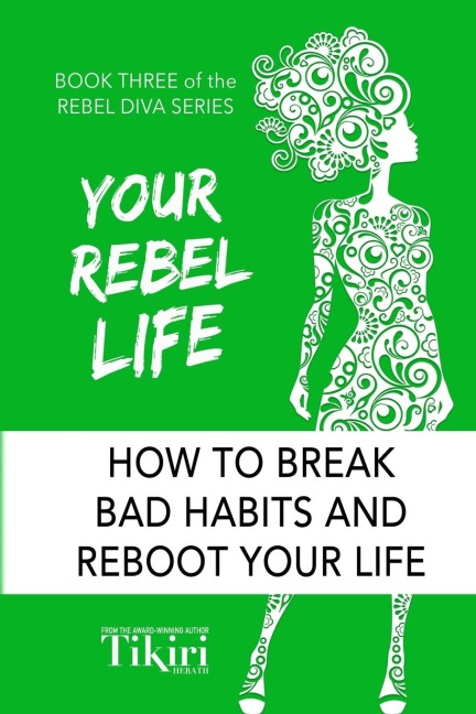 Your Rebel Life: Easy Habit Hacks to Enhance Happiness in Your Life
