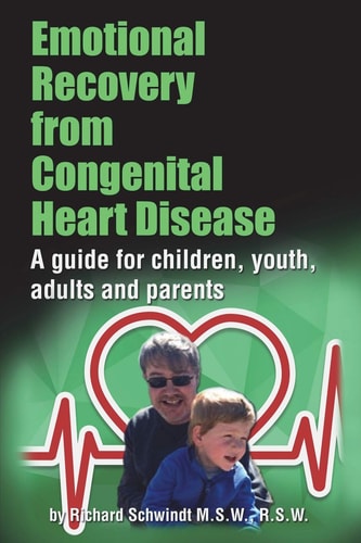 Emotional Recovery from Congenital Heart Disease A Guide for Children, Youth, Adults and Parents