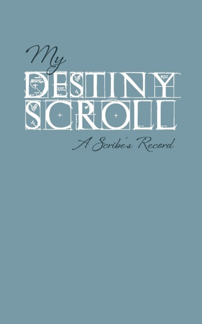My Destiny Scroll: A Scribes Record