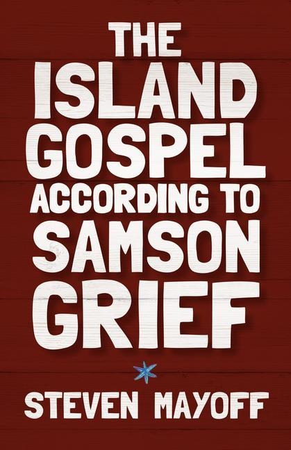 The Island Gospel According to Samson Grief
