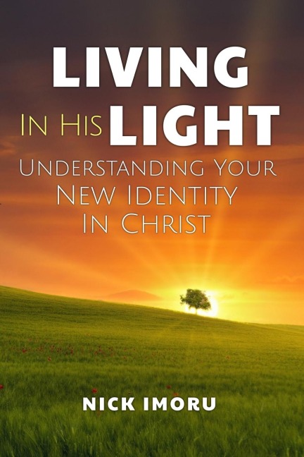 Living in His Light: Understanding Your New Identity in Christ