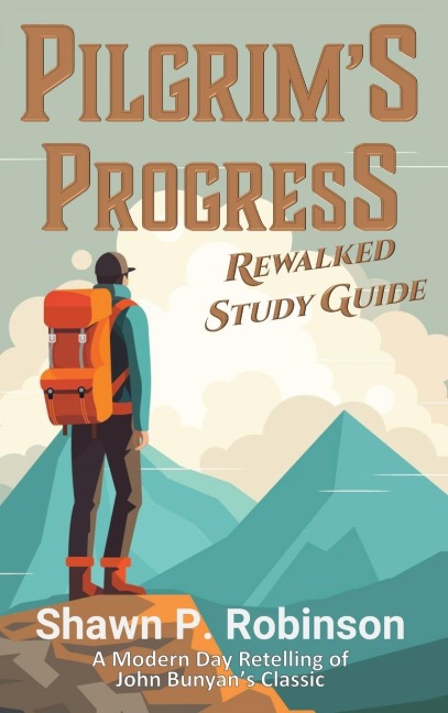 Pilgrims Progress Rewalked: Complete Story and Study Guide