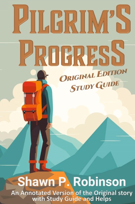 Pilgrims Progress: Original Annotated Edition with Study Guide