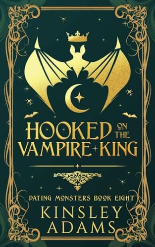 Hooked on the Vampire King A Fated Mates Vampire and Vampire Slayer Romance