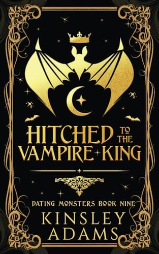 Hitched to the Vampire King A Fated Mates Vampire and Vampire Slayer Romance