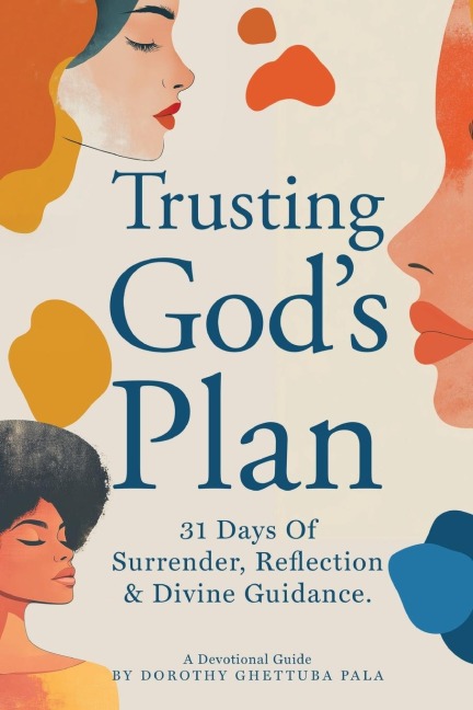 Trusting Gods Plan: 31 Days of Surrender, Reflection & Divine Guidance