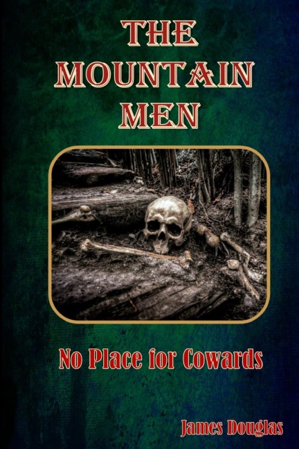 The Mountain Men: No Place for Cowards