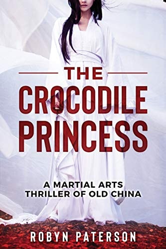 The Crocodile Princess A Martial Arts Thriller of Old China