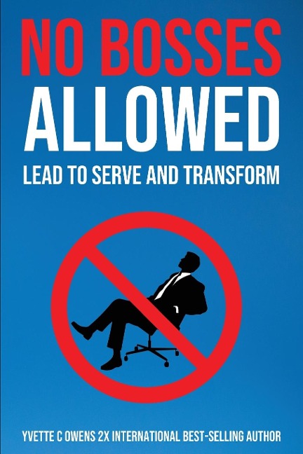 No Bosses Allowed: Lead to Serve and Transform