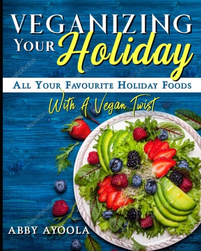 Veganizing Your Holiday All Your Favourite Holiday With A Vegan Twist