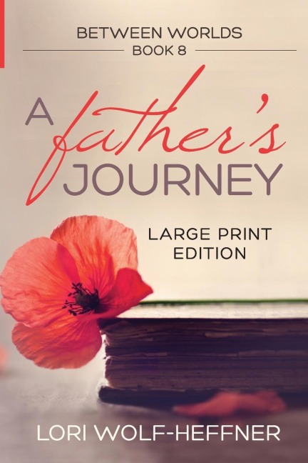 Between Worlds 8: A Fathers Journey (large print edition)