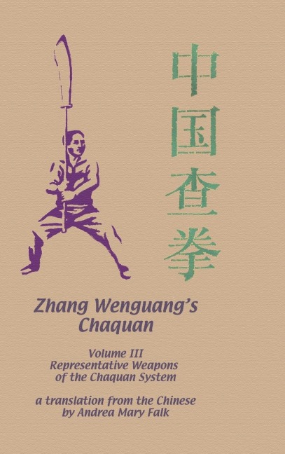 Zhang Wenguangs Chaquan: Volume III: Representative Weapons of the Chaquan System