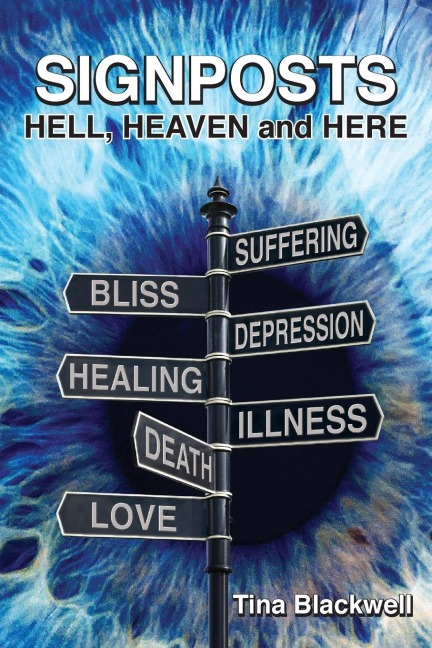 SIGNPOSTS: HELL, HEAVEN AND HERE