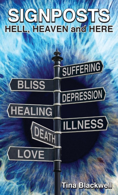 SIGNPOSTS: HELL, HEAVEN AND HERE