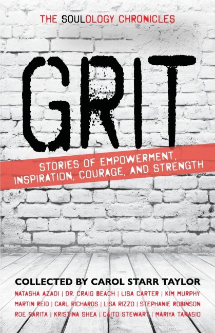 The Soulology Chronicles: Grit - Stories of Empowerment, Inspiration, Courage and Strength