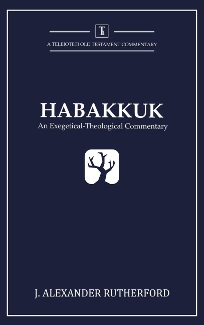 Habakkuk: An Exegetical-Theological Commentary