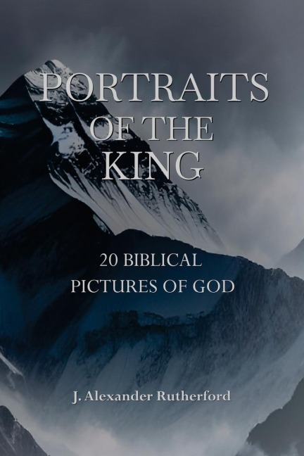 Portraits of the King: 20 Biblical Pictures of God