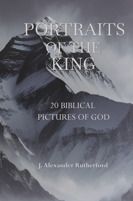 Portraits of the King: 20 Biblical Pictures of God