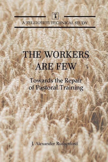 The Workers are Few: Towards the Repair of Pastoral Training