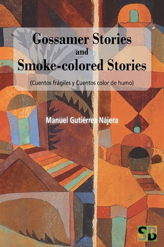 Gossamer Stories and Smoke-colored Stories (Cuantos Frágiles Y Cuentos Color de Humo)