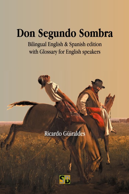 Don Segundo Sombra: Bilingual English & Spanish edition with Glossary for English speakers