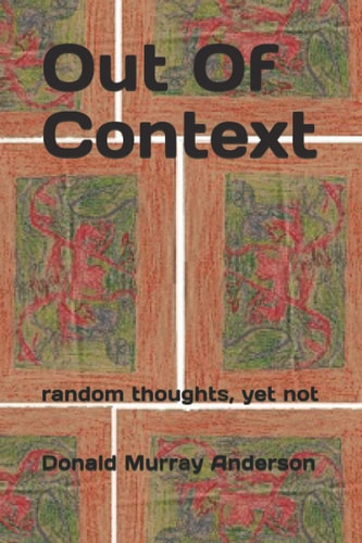Out of Context Random Thoughts, Yet Not