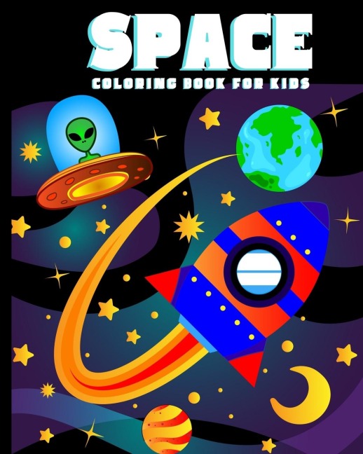 Space Coloring Book for Kids: Amazing Outer Space Coloring Book with Planets, Spaceships, Rockets, Astronauts and More for Children 4-8 (Childrens Books Gift Ideas)