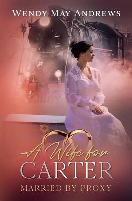 A Wife for Carter: A Sweet Mail-Order Bride Romance