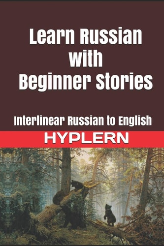 Learn Russian with Beginner Stories Interlinear Russian to English