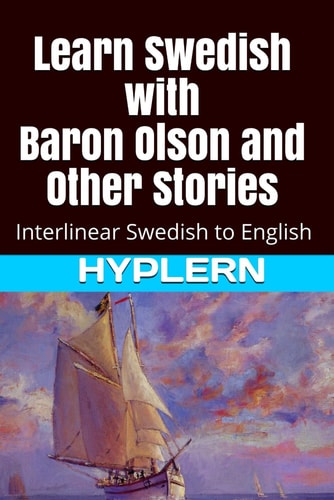 Learn Swedish with Baron Olson and Other Stories Interlinear Swedish to English
