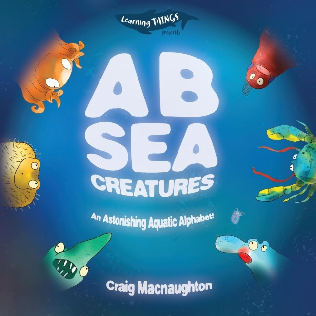 A B Sea Creatures: An Astonishing Aquatic Alphabet!