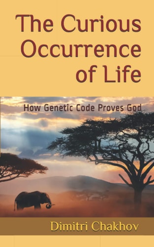 The Curious Occurrence of Life How Genetic Code Proves God
