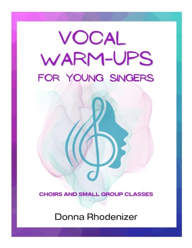 Vocal Warm-ups for Young Singers Choirs and Small Group Classes