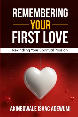 Remembering Your First Love Rekindling Your Spiritual Passion