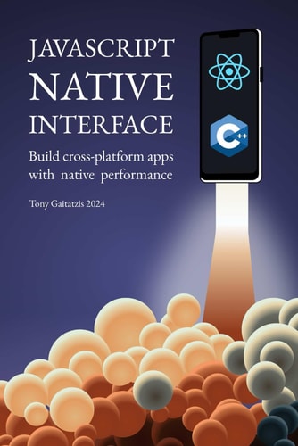JavaScript Native Interface Build Cross-platform Apps with Native Performance